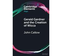 John Callow Gerald Gardner and the Creation of Wicca (Tascabile)