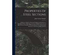 John Calvart Sa Properties of Steel Sections; a Reference Book For S (Tascabile)