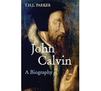 John Calvin: A Biography