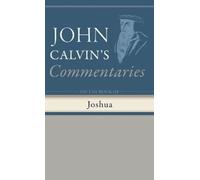 John Calvin Commentaries on the Book of Joshua (Copertina rigida)