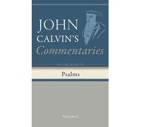 John Calvin Commentaries on the Book of Psalms, Volume 1 (Copertina rigida)