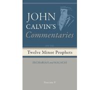 John Calvin Commentaries on the Twelve Minor Prophets, Volume (Copertina rigida)