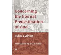 John Calvin Concerning the Eternal Predestination of God (Tascabile)
