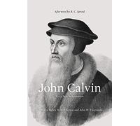 John Calvin: For a New Reformation (Afterword by R. C. Sproul)