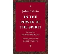 John Calvin In the Power of the Spirit (Copertina rigida)