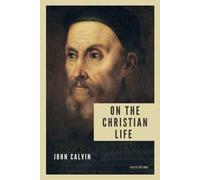 John Calvin On the Christian life (Tascabile)
