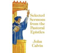John Calvin Selected Sermons from the Pastoral Epistles (Tascabile)