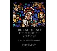 John Calvin The Institutes Of The Christian Religion, Books First an (Tascabile)