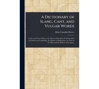 A Dictionary of Slang, Cant, and Vulgar Words