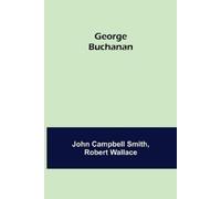 John Campbell Smith Robert Wallace George Buchanan (Tascabile)
