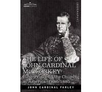 John Cardinal Farley The Life of John Cardinal McCloskey (Tascabile)