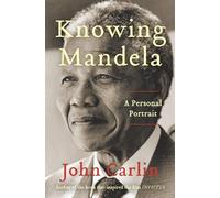 John Carlin Knowing Mandela (Tascabile)