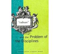 John Carlos Rowe "Culture" and the Problem of the Disciplines (Tascabile)