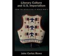 John Carlos Rowe Literary Culture and US Imperialism (Tascabile)