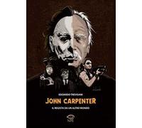 John Carpenter. Il regista da un altro mondo