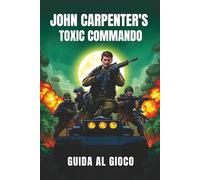 JOHN CARPENTER’S TOXIC COMMANDO GUIDA AL GIOCO: Sblocca segreti nascosti, raccogli obiettivi e Master Key Missions con strategie passo dopo passo per giocatori di tutti i livelli