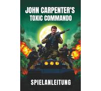 JOHN CARPENTER’S TOXIC COMMANDO SPIELANLEITUNG: Schalte versteckte Geheimnisse frei, sammle Erfolge und Master Key-Missionen mit Schritt-für-Schritt-Strategien für Spieler aller Stufen