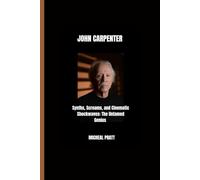 JOHN CARPENTER: Synths, Screams, and Cinematic Shockwaves: The Untamed Genius