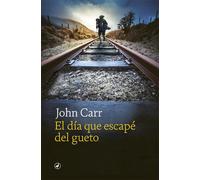 John Carr El día qué escape del gueto/ Escape from the Ghetto: 93 (C (Tascabile)