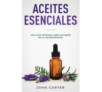 John Carter Aceites Esenciales (Copertina rigida) Relajación