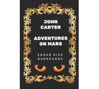 John Carter: Adventures on Mars: di Edgar Rice Burroughs - Illustrated