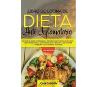 John Carter Libro de Cocina de Dieta Anti Inflamatoria (Copertina rigida)