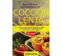 John Carter Recetas Anti Inflamatorias de Cocción Lenta (Tascabile)