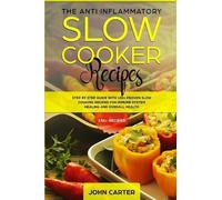 John Carter The Anti-Inflammatory Slow Cooker Recipes (Tascabile)