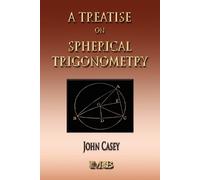 John Casey A Treatise On Spherical Trigonometry - Its Application To (Tascabile)