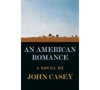 John Casey An American Romance (Tascabile)