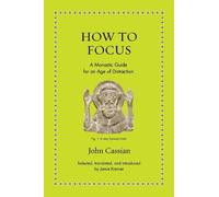 John Cassian How to Focus (Copertina rigida) Ancient Wisdom for Modern Readers