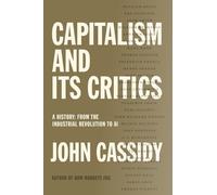 John Cassidy Capitalism and Its Critics (Copertina rigida)