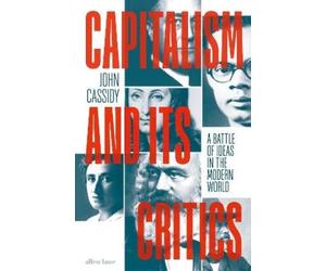 John Cassidy Capitalism and Its Critics (Copertina rigida)