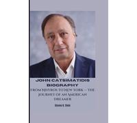 JOHN CATSIMATIDIS BIOGRAPHY: From Nisyros to New York - The Journey of an American Dreamer