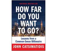 John Catsimatidis Catsimatidis, Joh How Far Do You Want to Go (Copertina rigida)
