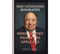 JOHN CATSIMATIDIS: WHEN DESTINY PAINTS THE APPLE RED