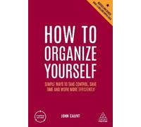 John Caunt How to Organize Yourself (Copertina rigida) Creating Success series