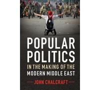 John Chalcraft Popular Politics in the Making of the Modern Middle E (Tascabile)