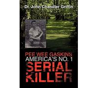 John Chandler Griffin Pee Wee Gaskins America's No. 1 Serial Killer (Tascabile)
