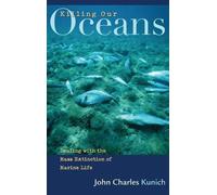 John Charles Kunich Killing Our Oceans (Copertina rigida)