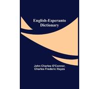 John Charles O'Connor Charles Frederic Ha English-Esperanto Diction (Tascabile)