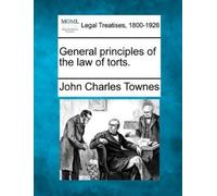 John Charles Townes General Principles of the Law of Torts. (Tascabile)