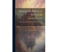 John Charles Va Modern French Masters; a Series of Biographic (Copertina rigida)