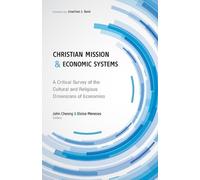 John Cheong Eloise Meneses Christian Mission and Economic Systems (Tascabile)