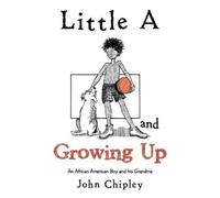 John Chipley Little a and Growing Up (Tascabile)
