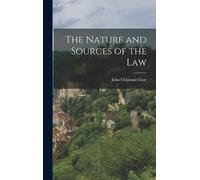 John Chipman Gray The Nature and Sources of the Law (Copertina rigida)