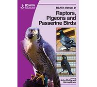 John Chitty BSAVA Manual of Raptors, Pigeons and Passerine Birds (Tascabile)