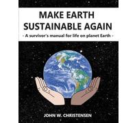 John Christense Make Earth Sustainable Again: A Survivor's Manual fo (Tascabile)