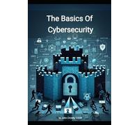 John Christly The Basics of Cybersecurity (Tascabile)
