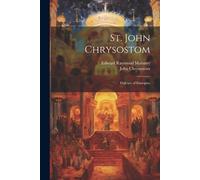 John Chrysostom Edward Raymond Maloney St. John Chrysostom (Tascabile)